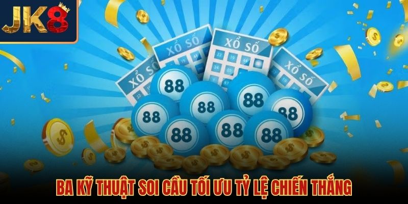 Ba kỹ thuật kinh nghiệm soi cầu xổ số JK8