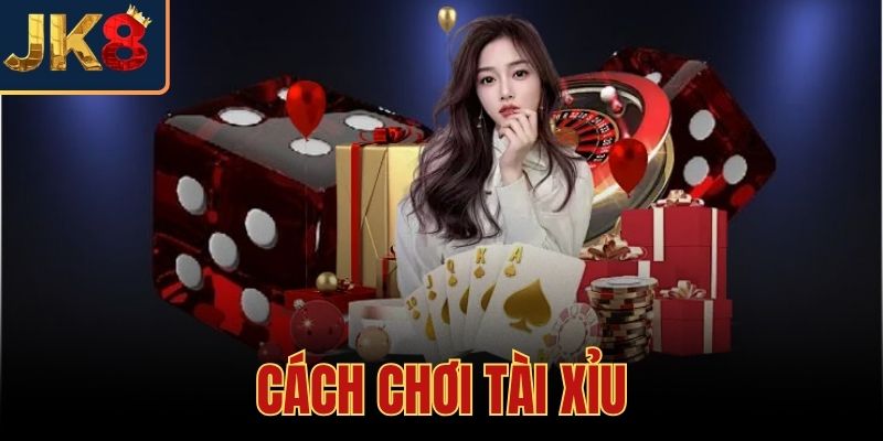 Cách Chơi Tài Xỉu