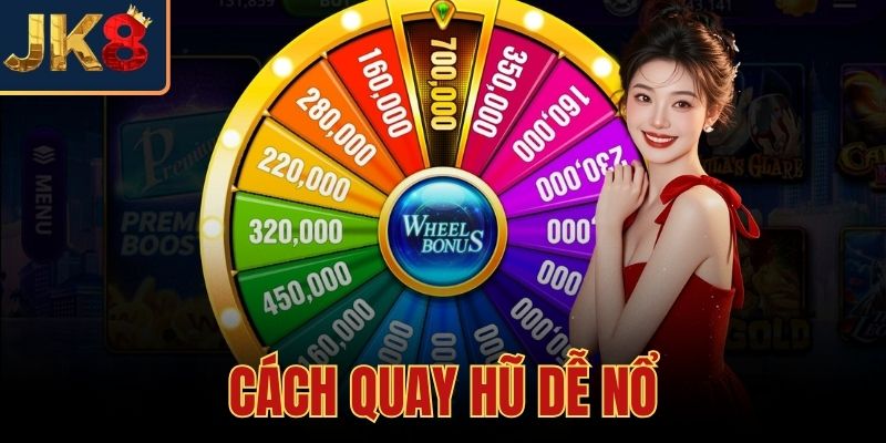 Cách Quay Hũ Dễ Nổ