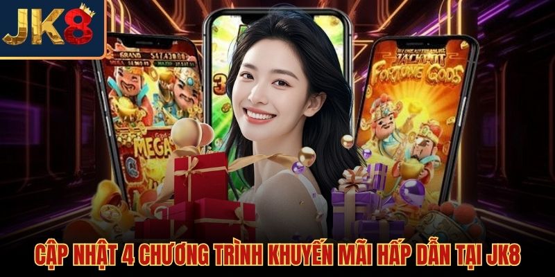 Chi tiết các chương trình ưu đãi đặc quyền cho tài khoản JK8