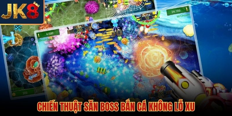 Phương pháp săn Boss chuẩn xác cùng luật mẹo chơi bắn cá