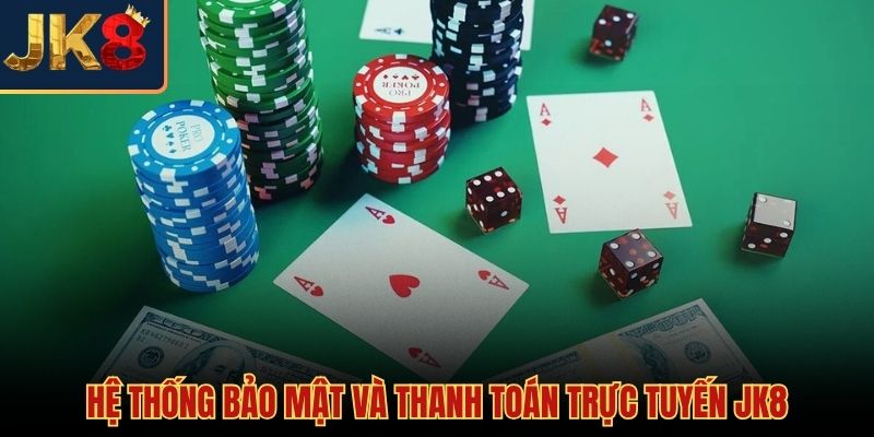 Hạ tầng an ninh vững chắc bảo vệ giao dịch casino JK8