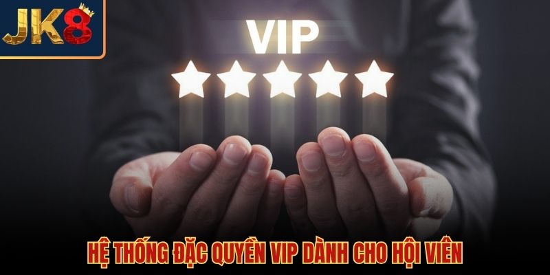 Giới thiệu JK8 cùng hệ thống đặc quyền VIP đẳng cấp thượng lưu