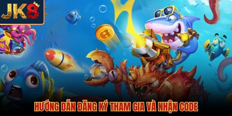 Các bước đăng ký tham gia sảnh game bắn cá JK8