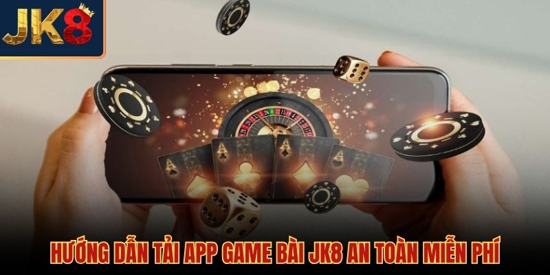 Quy trình tải ứng dụng game bài JK8 chính chủ
