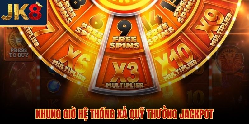 Cách quay hũ dễ nổ canh thời điểm xả quỹ Jackpot