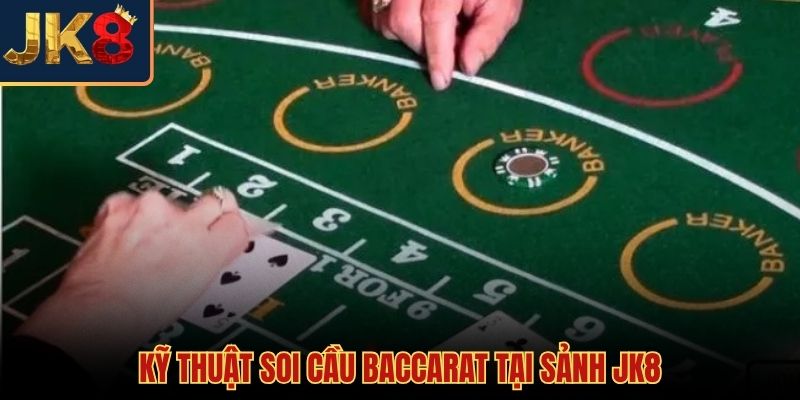 Cách soi cầu baccarat nhận diện thế bài đặc biệt
