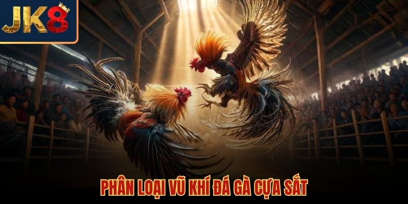 Những loại vũ khí sắc bén định đoạt trận đấu