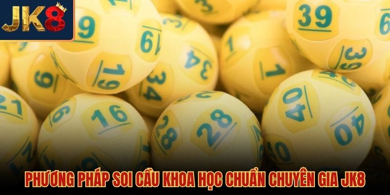 Nền tảng phân tích kinh nghiệm soi cầu xổ số JK8