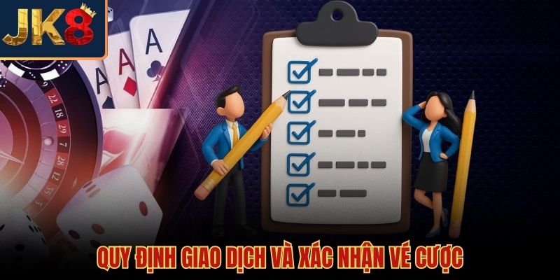 Điều khoản sử dụng quản lý vé cược và quá trình giao dịch