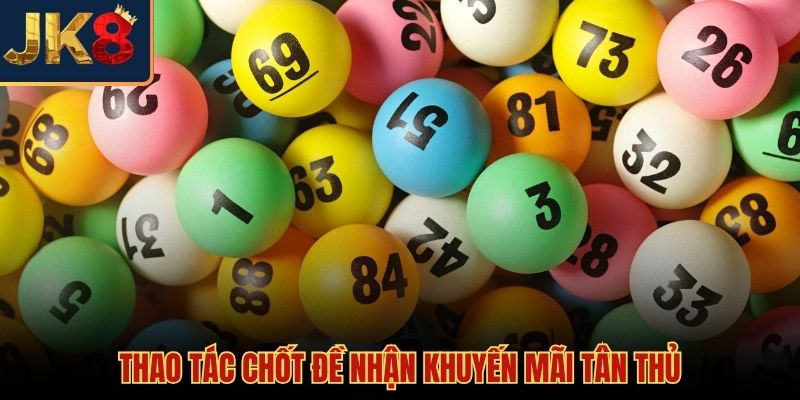 Trải nghiệm xổ số JK8 nhận ngay vốn ưu đãi
